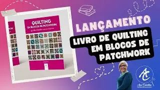 Lançamento - Livro de Quilting em Blocos de Patchwork