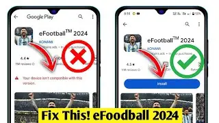 Fix eFootball 2024 not compatible with your device | Your device is not compatible