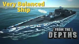 I've Built a Very Balanced Ship | From The Depths Game | 2024