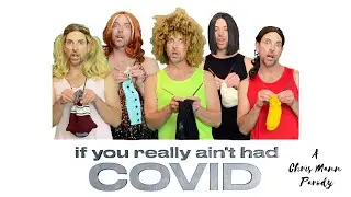 IF YOU REALLY AIN'T HAD COVID - A Chris Mann Parody