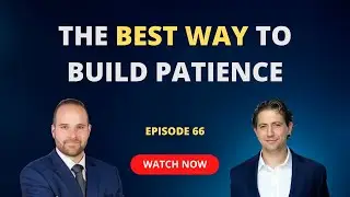 The Best Way To Build Patience (Ep 66)