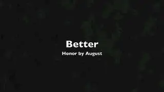 Better - Honor By August