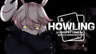 HOWLING / Cover by Tomoya ft. Amiya & Mork