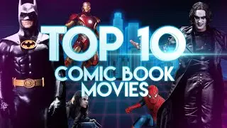 Top 10 Comic Book Movies - Batman Twice! The Crow! Thanos! Superman! Kind of a Big Deal