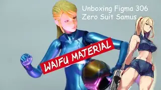 Unboxing Figma 306 Zero Suit Samus WAIFU MATERIAL!