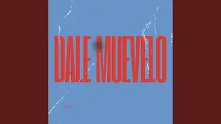 DALE MUEVELO