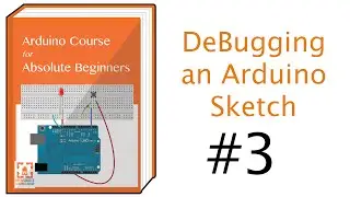 DeBugging an Arduino Sketch 