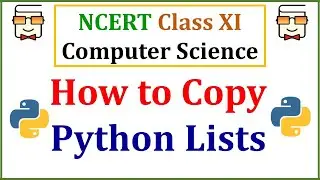 How to Copy Lists in Python: NCERT Class 11 Computer Science with Python 3