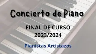 🎹Concierto de Piano Final de Curso | Curso 2023/2024 | Formación Online y Presencial