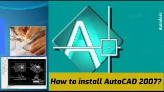 How to install AutoCAD 2007 | AutoCAD 2007