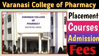 Varanasi College Of Pharmacy || Varanasi College of Pharmacy Review, Courses, Admission, Placement