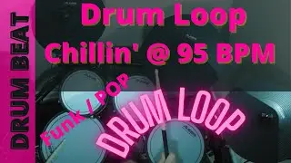 Drum Loop - Drum Backing Track...Chillin' - Pop, Funk, Rock...@ 95 BPM - 20 Minute Drum Loop