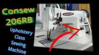 Consew 206RB5 TIPS for your Upholstery Class Industrial Sewing Machine!