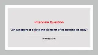 Can we insert or delete the elements after creating an array?