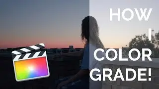 How I COLOR GRADE! | The Full Breakdown