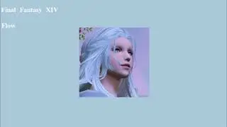 Flow - Final Fantasy XIV : Endwalker (Slowed & Reverb)