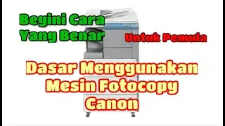 Belajar Penggunaan Mesin Fotocopy Bagi Pemula
