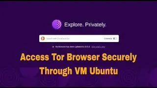 Tutorial How To Access Tor Securely through Ubuntu VM