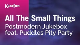 All The Small Things - Postmodern Jukebox & Puddles Pity Party | Karaoke Version | KaraFun