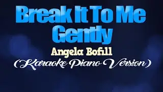 BREAK IT TO ME GENTLY - Angela Bofill (KARAOKE PIANO VERSION)