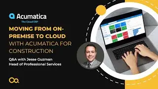 Moving from On-Premise to Cloud with Acumatica for Construction