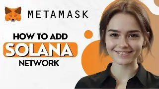 How to Add Solana Network in MetaMask | How to Connect Solana Network in MetaMask 2024