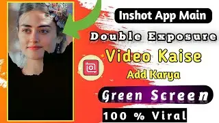 Inshot Double Exposure Video Editing | How To Make Double Exposure Video In Inshot | Green Screen |