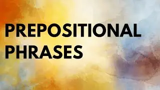 Prepositional Phrases Explained | The parts of speech | English Grammar 