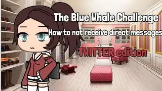 How to not receive direct messages||The Blue Whale Challenge|| Twitter edition