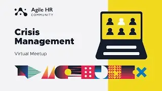 Agile HR Community Virtual Meetup | Crisis Management