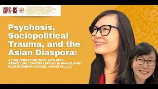 Psychosis, Sociopolitical Trauma and the Asian Diaspora: Grace M Cho (Tastes Like War) & Claire Bien