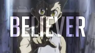 Hunter x Hunter - Believer [AMV]
