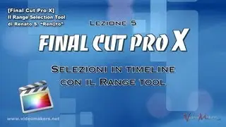 Final Cut Pro X - (Lezione 5) Il Range Selection Tool