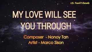 MY LOVE WILL SEE YOU THROUGH - MARCO SISON (Karaoke Version)
