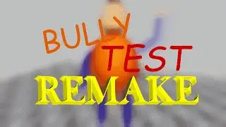 BULLY TEST Remake (Anim8or)