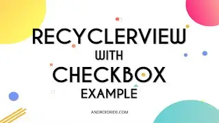 RecyclerView With CheckBox In Android Example   AndroidRide com