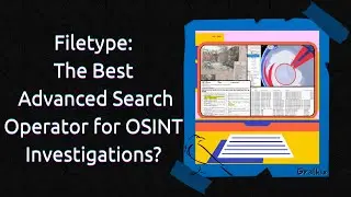 Filetype: The Best Advanced Search Operator for OSINT Investigations?