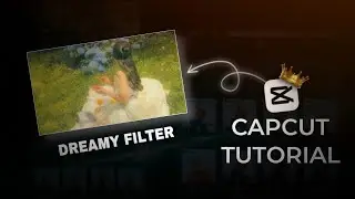 capcut dreamy filter tutorial