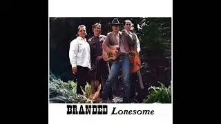 Branded Lonesome - Long Gone