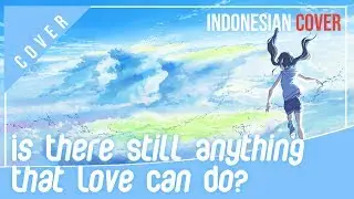 [ Esa Closers ] Is there still anything that love can do? - RADWIMPS Indonesian Cover