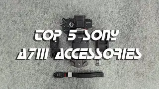 Sony a7iii 5 Go To Accessories in 2021