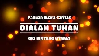 Dialah Tuhan - Paduan Suara Caritas