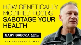 GMO Foods: How Genetically Modified Foods Sabotage Your Health | Ultimate Human with Gary Brecka