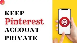 How To Keep Pinterest Account Private