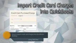 Import credit card charges into QuickBooks desktop 2022 using Zed Axis