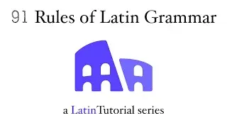 Introducing 91 Rules of Latin Grammar