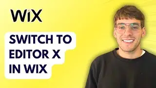 How to Switch to Editor X in Wix [2025 Guide]