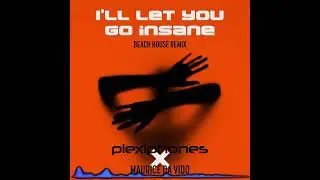 PLEXIPHONES x Maurice Da Vido - I'll Let You Go Insane (Beach House Remix) 🏖️