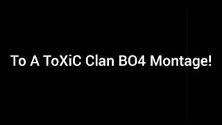 BO4 a ToXiC Clan Montage.