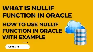What is NULLIF function in Oracle| NULLIF function with Example|How to work with NULLIF function |